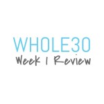 Whole30 Week 1 Review